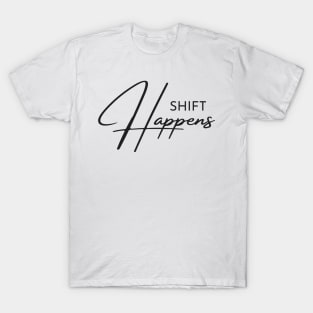 Shift Happens T-Shirt